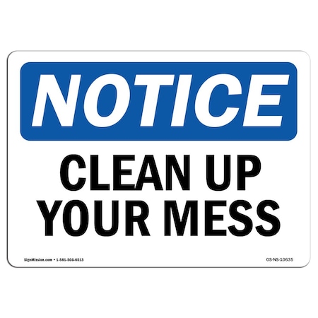 Signmission Safety Sign, OSHA Notice, 7" Height, Rigid Plastic, Clean Up Your Mess Sign, Landscape OS-NS-P-710-L-10635